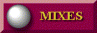 MIXES